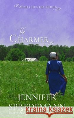 The Charmer (Amish Country Brides) Jennifer Spredemann, J E B Spredemann 9781940492537 Blessed Publishing - książka