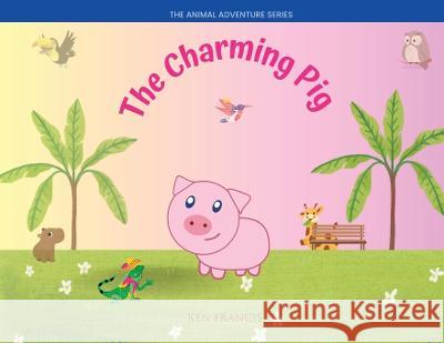 The Charming Pig Ken Francis   9781088181829 IngramSpark - książka