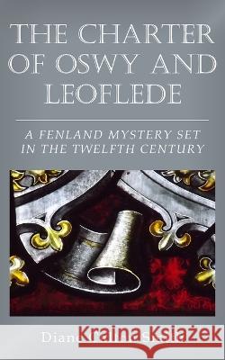 The Charter of Oswy and Leoflede - A Fenland Mystery Set in the Twelfth Century Diane Calton Smith 9781803697390 New Generation Publishing - książka