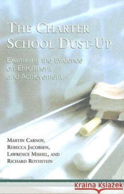 The Charter School Dust-Up: Examining the Evidence on Enrollment and Achievement Carnoy, Martin 9780807746158 Teacher College Press - książka
