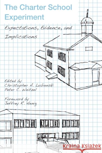 The Charter School Experiment: Expectations, Evidence, and Implications Lubienski, Christopher A. 9781934742662 Harvard Educational Publishing Group - książka