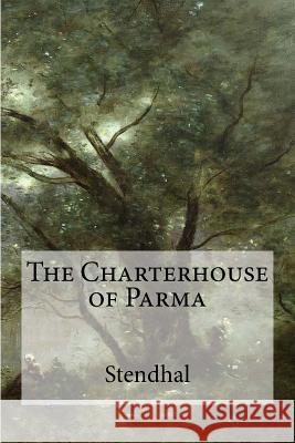 The Charterhouse of Parma Stendhal                                 C. K. Scott Moncrieff 9781548927042 Createspace Independent Publishing Platform - książka