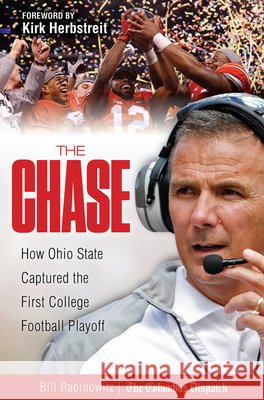 The Chase: How Ohio State Captured the First College Football Playoff Bill Rabinowitz 9781629371771 Triumph Books (IL) - książka