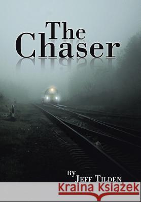 The Chaser Jeff Tilden 9781973614821 WestBow Press - książka