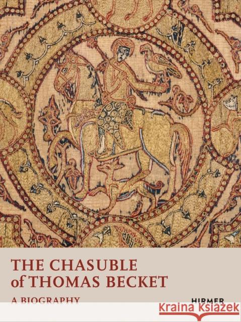 The Chasuble of Thomas Becket: A Biography Shalem, Avinoam 9783777425191 Hirmer Verlag GmbH - książka
