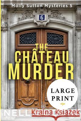 The Chateau Murder: (Molly Sutton Mysteries 5) LARGE PRINT Goddin, Nell 9781949841145 Cornelia Goddin - książka