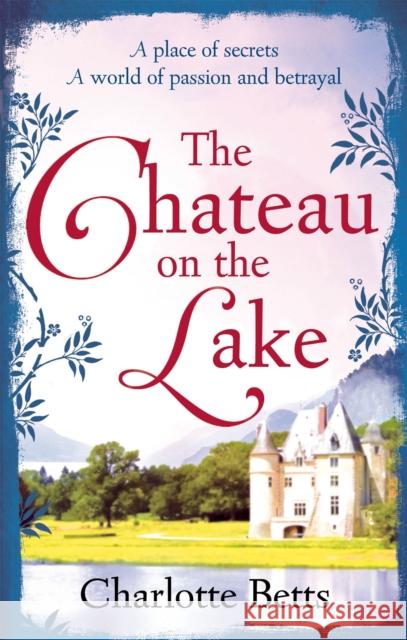 The Chateau on the Lake Charlotte Betts 9780349404493 PIATKUS BOOKS - książka