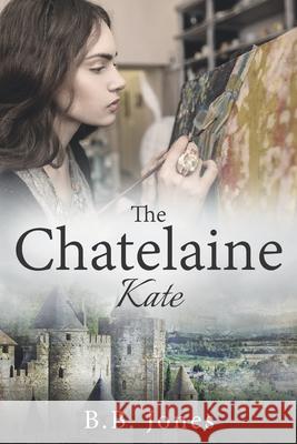 The Chatelaine: Kate B B Jones 9781838463120 I.M. Books - książka