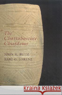 The Chattahoochee Chiefdoms John Howard Blitz Karl Gregory Lorenz 9780817352776 University Alabama Press - książka