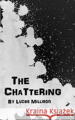 The Chattering Lucas Milliron 9781540849731 Createspace Independent Publishing Platform - książka