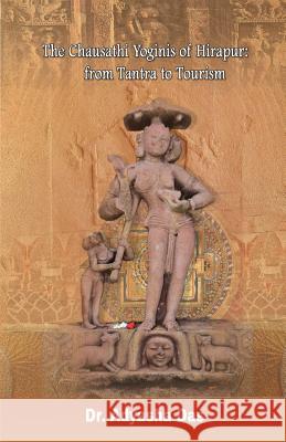 The Chausathi Yoginis of Hirapur: from Tantra to Tourism Adyasha Das 9781645600121 Black Eagle Books - książka