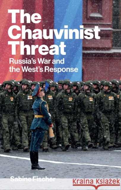 The Chauvinist Threat: Russia's War and the West's Response Sabine Fischer 9781509567713 John Wiley and Sons Ltd - książka