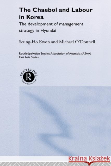 The Cheabol and Labour in Korea: The Development of Management Strategy in Hyundai Kwon, Seung Ho 9780415221696 Routledge - książka