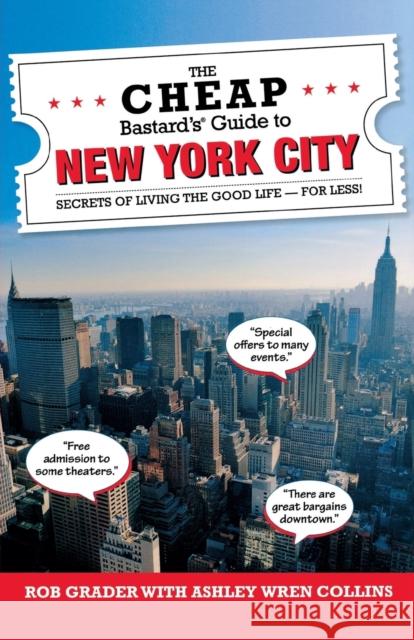 The Cheap Bastard's Guide to New York City: Secrets of Living the Good Life - For Less! Ashley Wren Collins Rob Grader 9781493006373 GPP Travel - książka