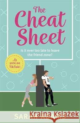 The Cheat Sheet: It's the game-changing romantic list to help turn these friends into lovers that became a TikTok sensation! Sarah Adams 9781472297037 Headline Publishing Group - książka