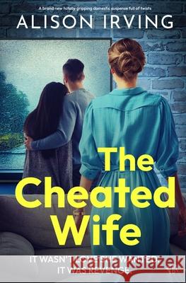 The Cheated Wife Alison Irving 9781917705486 Bloodhound Books - książka