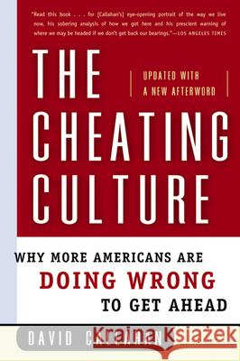 The Cheating Culture: Why More Americans Are Doing Wrong to Get Ahead David Callahan 9780156030052 Harvest Books - książka