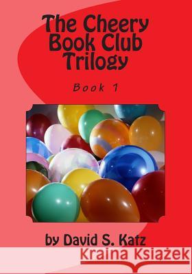 The Cheery Book Club Trilogy: Book 1 David S. Katz Gino DiCaprio 9781481171366 Createspace - książka