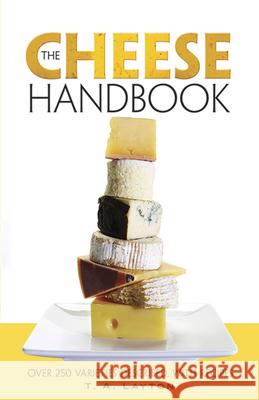 The Cheese Handbook: Over 250 Varieties Described, with Recipes T. A. Layton 9780486229553 Dover Publications - książka