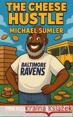 The Cheese Hustle Michael Sumler Dameon Gibbs 9781966856092 Gibbs Publishing Conglomerate - książka