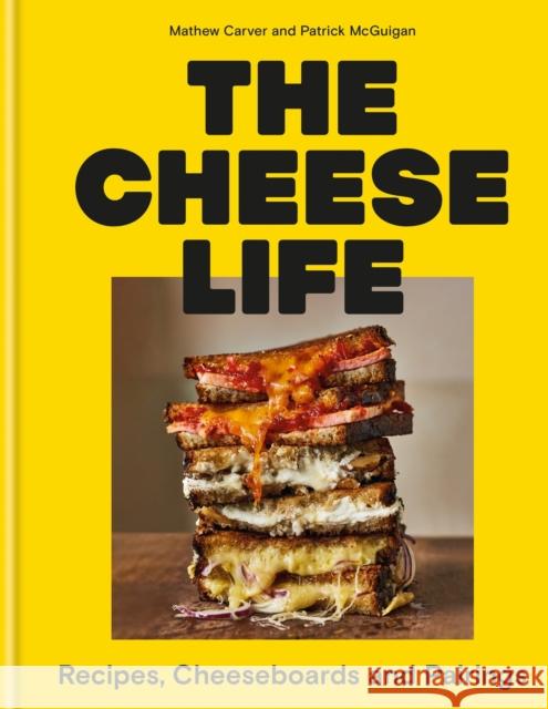 The Cheese Life: Recipes, Cheeseboards and Pairings Patrick McGuigan 9781804191545 Octopus Publishing Group - książka