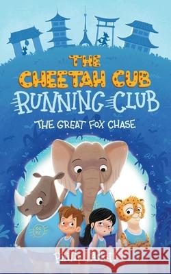 The Cheetah Cub Running Club: The Great Fox Chase Philip Laslett Amanda Horan Agnes Saccani 9781838494438 Runner Who Writes Ltd - książka