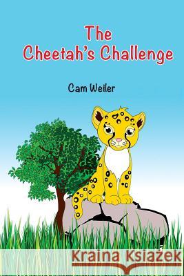 The Cheetah's Challenge Cam Weiler 9781519624208 Createspace Independent Publishing Platform - książka