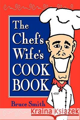 The Chef's Wife's Cook Book Bruce Smith 9780982165416 Peppertree Press - książka