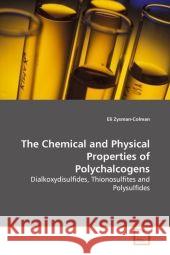 The Chemical and Physical Properties of Polychalcogens : Dialkoxydisulfides, Thionosulfites and Polysulfides Zysman-Colman, Eli 9783639148954 VDM Verlag Dr. Müller - książka