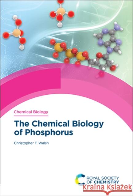 The Chemical Biology of Phosphorus Christopher T. Walsh 9781839162022 Royal Society of Chemistry - książka