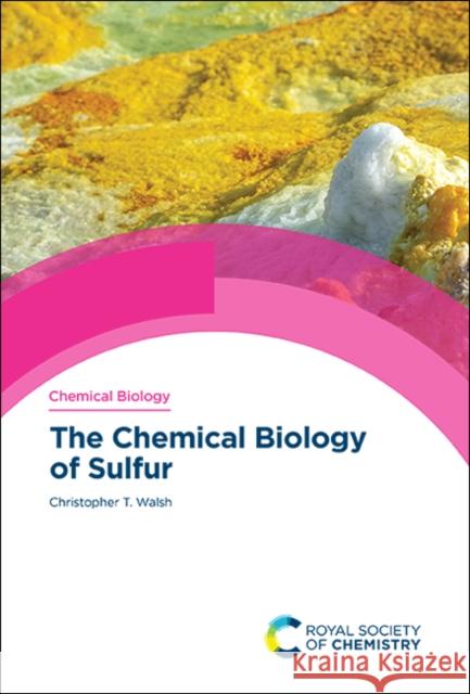 The Chemical Biology of Sulfur Christopher T. Walsh 9781839161445 Royal Society of Chemistry - książka