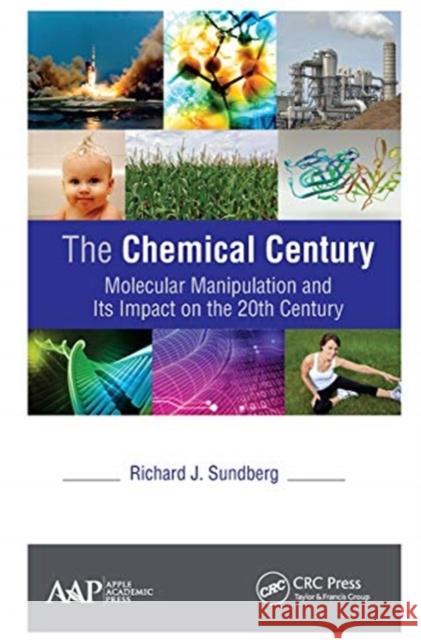 The Chemical Century: Molecular Manipulation and Its Impact on the 20th Century Richard J. Sundberg 9781774636183 Apple Academic Press - książka