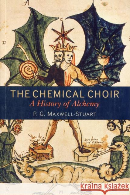 The Chemical Choir: A History of Alchemy Maxwell-Stuart, P. G. 9781441132970  - książka