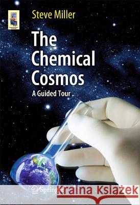 The Chemical Cosmos: A Guided Tour Miller, Steve 9781441984432  - książka