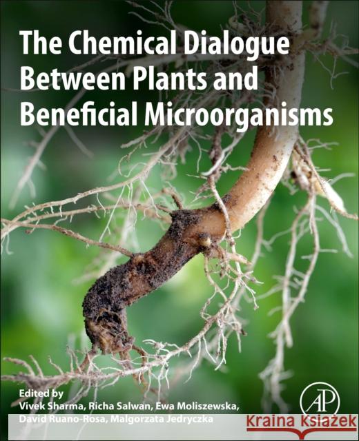 The Chemical Dialogue Between Plants and Beneficial Microorganisms  9780323917346 Elsevier Science & Technology - książka