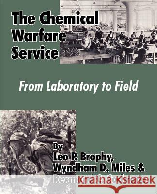 The Chemical Warfare Service: From Laboratory to Field Brophy, Leo P. 9781410223555 University Press of the Pacific - książka