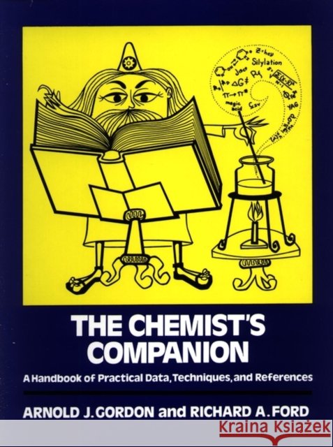 The Chemist's Companion: A Handbook of Practical Data, Techniques, and References Gordon, Arnold J. 9780471315902 John Wiley & Sons - książka
