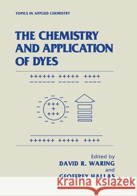 The Chemistry and Application of Dyes David R. Waring Geoffrey Hallas 9781468477177 Springer - książka