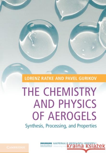 The Chemistry and Physics of Aerogels Lorenz Ratke, Pavel Gurikov 9781108478595 Cambridge University Press - książka