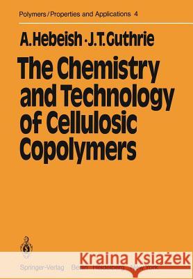 The Chemistry and Technology of Cellulosic Copolymers A. Hebeish T. J. Guthrie 9783642677090 Springer - książka