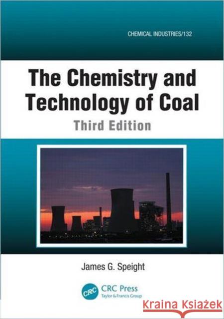 The Chemistry and Technology of Coal James G. Speight 9781439836460 CRC Press - książka