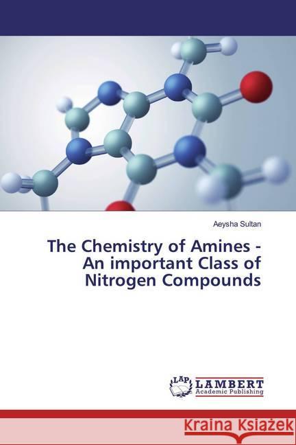 The Chemistry of Amines - An important Class of Nitrogen Compounds Sultan, Aeysha 9786139936755 LAP Lambert Academic Publishing - książka