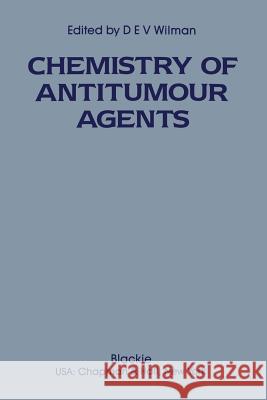 The Chemistry of Antitumour Agents D. E. Wilman 9789401066655 Springer - książka