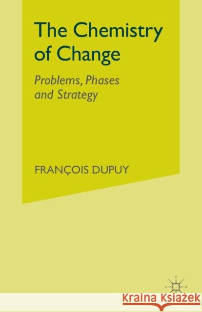 The Chemistry of Change: Problems, Phases and Strategy Dupuy, F. 9781349428465 Palgrave MacMillan - książka