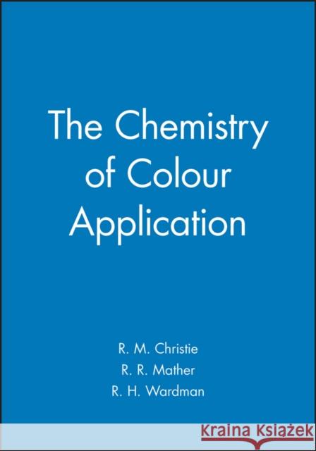 The Chemistry of Colour Application R. M. Christie 9780632047826 Blackwell Science - książka