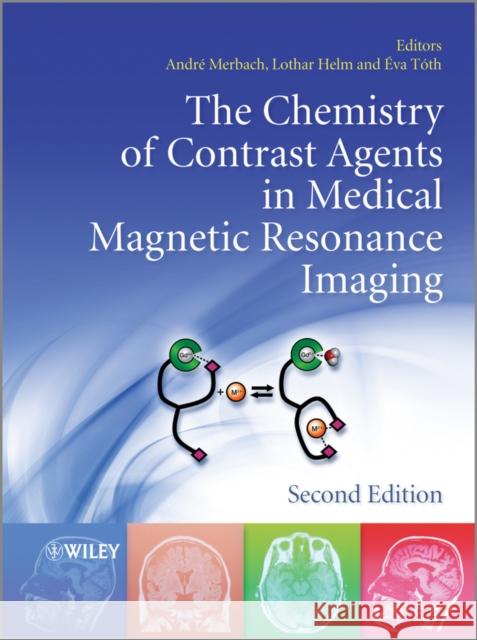 The Chemistry of Contrast Agents in Medical Magnetic Resonance Imaging Andre S. Merbach Eva Toth Lothar Helm 9781119991762 John Wiley & Sons - książka