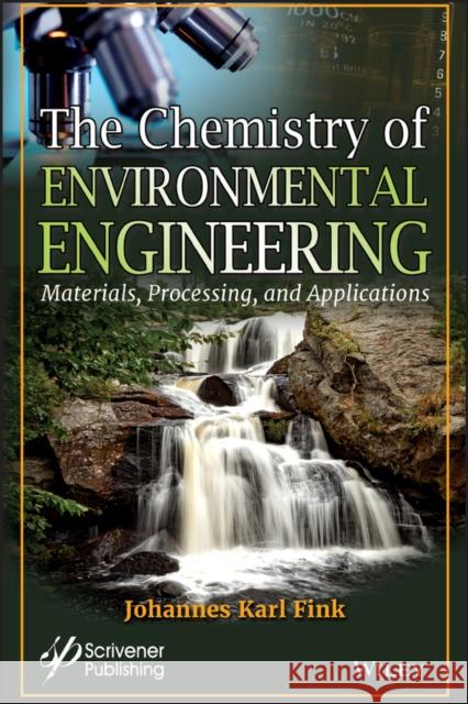 The Chemistry of Environmental Engineering Johannes Karl Fink 9781119707745 Wiley-Scrivener - książka