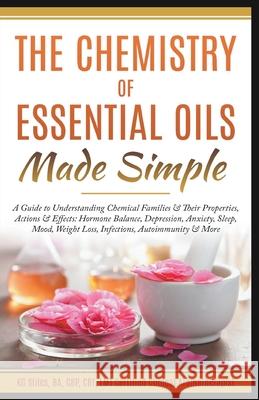 The Chemistry of Essential Oils Made Simple Kg Stiles 9781393085874 Health Mastery Press - książka