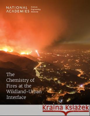 The Chemistry of Fires at the Wildland-Urban Interface National Academies of Sciences Engineeri Division on Earth and Life Studies       Board on Chemical Sciences and Technol 9780309277051 National Academies Press - książka