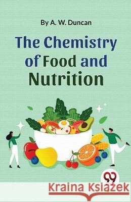 The Chemistry Of Food And Nutrition A W Duncan   9789357488648 Double 9 Books - książka